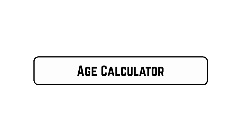 Age Calculator