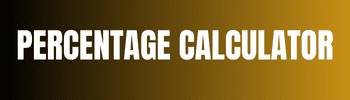 PERCENTAGE CALCULATOR